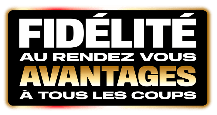 Fidélité au rendez-vous avantages à tous les coups