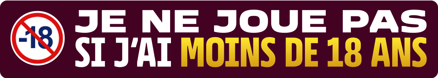 Je ne joue pas si j'ai moins de 18 ans